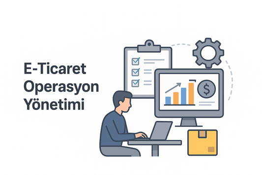 E-Ticaret Operasyon Yönetimi